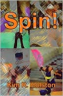 Kim R Holston: Spin!