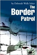 Deborah Wells Salter: The Border Patrol