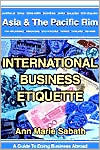 Book cover image of International Business Etiquette: Asia and the Pacific Rim by Ann Marie Sabath