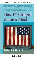 Edward Wakin: How TV Changed America's Mind