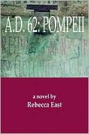 Rebecca East: A.D. 62: Pompeii