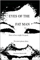 Book cover image of Eyes of the Fat Man: How to Lose Weight for Good by Randy Martin