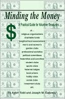 Alden Todd: Minding the Money: A Practical Guide for Volunteer Treasurers