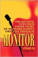 Dennis Hart: Monitor (Take 2): The Revised, Expanded Inside Story of Network Radio's Greatest Program