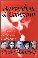 Book cover image of Barnabas and Company:The Cast of the TV Classic Dark Shadows by Craig Hamrick