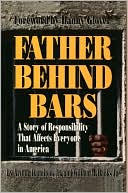 Book cover image of Father Behind Bars: A Story of Responsibility That Affects Everyone in America by Arthur Hamilton