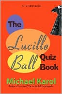 Michael Karol: The Lucille Ball Quiz Book