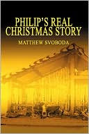Book cover image of Philip's Real Christmas Story by Matthew Svoboda