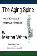Martha White: The Aging Spine: Water Exercise & Treatment Principles