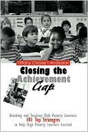 Tiffany Chane'l Anderson: Closing the Achievement Gap: Reaching and Teaching High Poverty Learners: 101 Top Strategies to Help High Poverty Learners Succeed