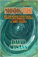Book cover image of Moondog Verse: One Independent School Teacher's Manifesto and Manual for Teaching Creative Writing to Middle Schoolers by David Winans
