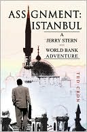 Ted Cron: Assignment- Istanbul: A Jerry Stern--World Bank Adventure