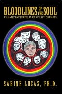 Sabine Lucas: Bloodlines of the Soul: Karmic Patterns in past Life Dreams