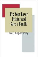 Paul Lapsansky: Fix Your Laser Printer and Save a Bundle