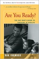 Book cover image of Are You Ready?: The Gay Man's Guide to Thriving at Midlife by Rik Isensee