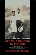 Paulette Ivy Harris: Always a Blessing in the End: The Chronicles of the Four Lineages of Ben Ivy and Ruth Thompson