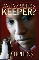 Book cover image of Am I My Sisters Keeper by S. Stephens
