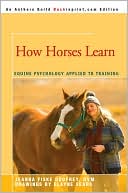 Jeanna Fiske Godfrey: How Horses Learn: Equine Psychology Applied to Training