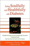 Book cover image of Eating Soulfully and Healthfully with Diabetes: Includes Exchange List and Carbohydrate Counts for Traditional Foods from the American South and Caribbean by Constance Brown-Riggs