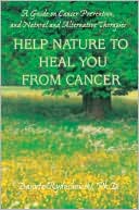 Book cover image of Help Nature to Heal You from Cancer: A Guide on Cancer Prevention, and Natural and Alternative Therapies by Danuta Ryduchowski