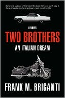 Frank M. Briganti: Two Brothers: An Italian Dream