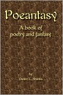 Danny L. Shanks: Poeantasy: A Book of Poetry and Fantasy