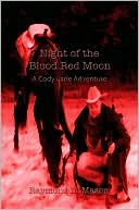 Book cover image of Night of the Blood Red Moon: A Cody Lane Adventure by Raymond D. Mason