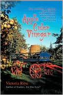Book cover image of Apple Cider Vinegar: History and Folklore-Composition-Medical Research-Medicinal, Cosmetic, and Household Uses-Commercial and Home Production by Victoria Rose