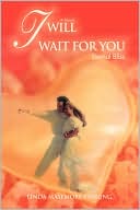 Book cover image of I Will Wait for You: Eternal Bliss by Linda Masemore Pirrung