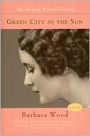 Book cover image of Green City in the Sun by Barbara Wood