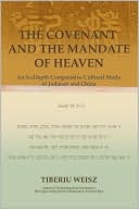 Book cover image of The Covenant and the Mandate of Heaven: An In-Depth Comparative Cultural Study of Judaism and China by Tiberiu Weisz