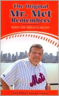 Book cover image of The Original Mr Met Remembers: When the Miracle Began by Dan Reilly