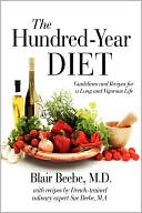 Book cover image of The Hundred-Year Diet: Guidelines and Recipes for a Long and Vigorous Life by Blair Beebe