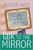 Book cover image of Talk To The Mirror by Florine Mark