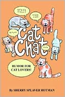 Sherry Splaver Rotman: Cat Chat: Humor For Cat Lovers