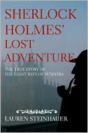 Book cover image of Sherlock Holmes' Lost Adventure: The True Story of the Giant Rats of Sumatra by Lauren Steinhauer