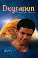 Duane Simolke: Degranon: A Science Fiction Adventure
