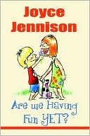 Joyce Jennison: Are We Having Fun Yet?