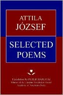 Attila Jozsef: Attila Jozsef Selected Poems