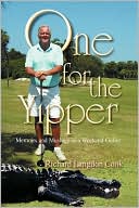 Richard Langdon Cook: One for the Yipper: Memoirs and Musings of a Weekend Golfer