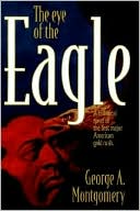 George A. Montgomery: Eye of the Eagle