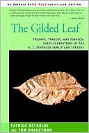Book cover image of The Gilded Leaf: Triumph, Tragedy, and Tobacco: Three Generations of the R. J. Reynolds Family and Fortune by Patrick Reynolds