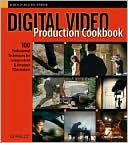 Book cover image of Digital Video Production Cookbook by Christopher Kenworthy