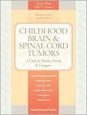 Book cover image of Childhood Brain and Spinal Cord Tumors: A Guide for Families,Friends and Caregivers by Tania Shiminski-Maher