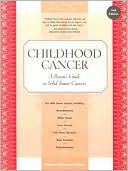 Book cover image of Childhood Cancer: A Parent's Guide to Solid Tumor Cancers by Honna Janes-Hodder