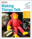 Tom Igoe: Making Things Talk: Practical Methods for Connecting Physical Objects