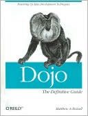 Matthew A Russell: Dojo: The Definitive Guide