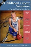 Book cover image of Childhood Cancer Survivors: A Pacrtical Guide to Your Future by Nancy Keene