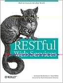Leonard Richardson: RESTful Web Services: Web Services for the Real World