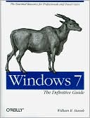 William Stanek: Windows 7: The Definitive Guide: The Essential Resource for Professionals and Power Users